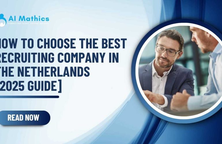 How to Choose the Best Recruiting Company in the Netherlands 2025 Guide