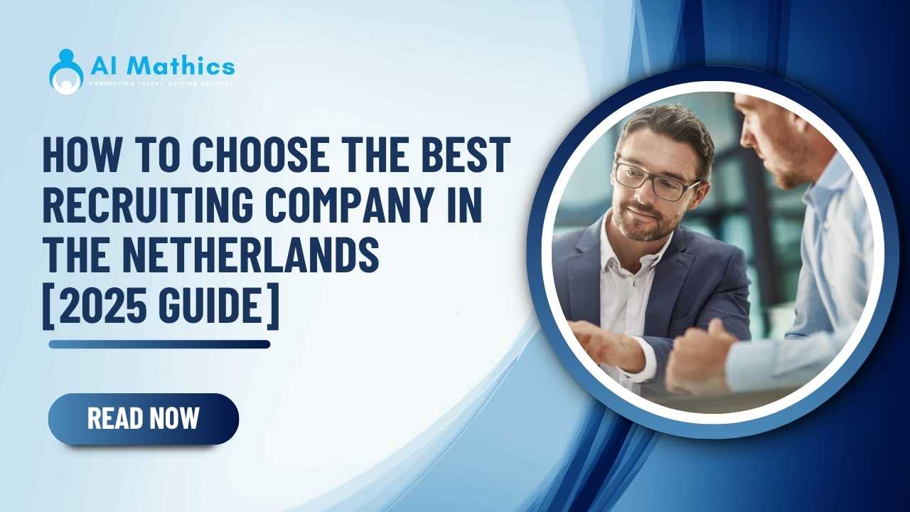 How to Choose the Best Recruiting Company in the Netherlands 2025 Guide